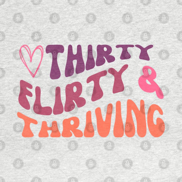 Girly Thirty flirty and thriving birthday design by kuallidesigns